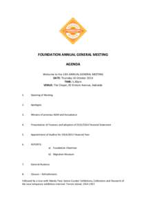FOUNDATION ANNUAL GENERAL MEETING AGENDA Welcome to the 13th ANNUAL GENERAL MEETING DATE: Thursday 16 October 2014 TIME: 5.30pm VENUE: The Chapel, 82 Kintore Avenue, Adelaide