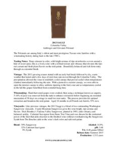 2013 SAGGI Columbia Valley Ambrogio and Giovanni Folonari The Folonaris are among Italy’s oldest and most prestigious Tuscan wine families with a winemaking history dating back to the late 1700’s. Tasting Notes: Deep