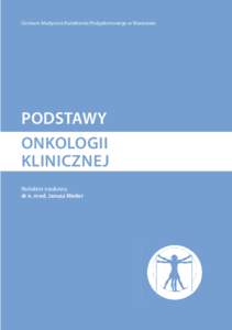 Centrum Medyczne Kształcenia Podyplomowego w Warszawie  podstawy onkologii klinicznej Redaktor naukowy