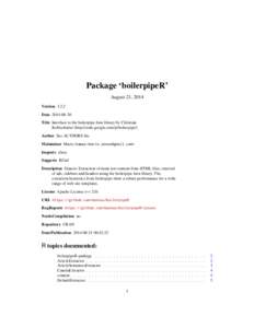 Package ‘boilerpipeR’ August 21, 2014 Version[removed]Date[removed]Title Interface to the boilerpipe Java library by Christian Kohlschutter (http://code.google.com/p/boilerpipe/)