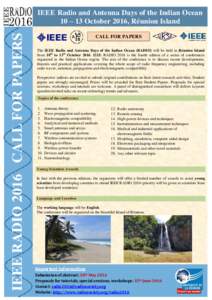 IEEE RADIO 2016 CALL FOR PAPERS  IEEE Radio and Antenna Days of the Indian Ocean 10 – 13 October 2016, Réunion Island CALL FOR PAPERS The IEEE Radio and Antenna Days of the Indian Ocean (RADIO) will be held in Réunio