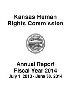 Kansas Human Rights Commission Annual Report Fiscal Year 2014 July 1, June 30, 2014