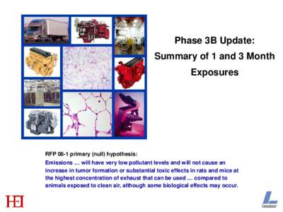 Phase 3B Update: Summary of 1 and 3 Month Exposures RFP 06-1 primary (null) hypothesis: Emissions … will have very low pollutant levels and will not cause an