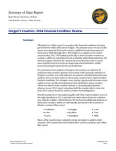 Secretary of State Report Kate Brown, Secretary of State Gary Blackmer, Director, Audits Division Oregon’s Counties: 2014 Financial Condition Review Summary