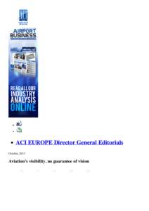 ACI EUROPE Director General Editorials October, 2013 Aviation’s visibility, no guarantee of vision  