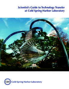 Scientist’s Guide to Technology Transfer at Cold Spring Harbor Laboratory Scientist’s Guide to Technology Transfer at Cold Spring Harbor Laboratory