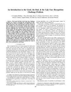 An Introduction to the Good, the Bad, & the Ugly Face Recognition Challenge Problem P. Jonathon Phillips, J. Ross Beveridge, Bruce A. Draper, Geof Givens, Alice J. O’Toole, David S. Bolme, Joseph Dunlop, Yui Man Lui, H