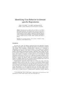 Identifying User Behavior in domainspecific Repositories a Wilko VAN HOEKa,1, Wei SHENa and Philipp MAYR a GESIS – Leibniz Institute for the Social Sciences, Germany