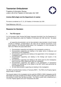 Tasmanian Ombudsman Freedom of Information Review under s 48 of the Freedom of Information Act 1991 Andrew McCullagh and the Department of Justice Provisions considered: ss 27, 31, 33 Freedom of Information Act 1991 Case