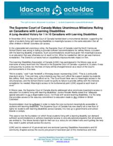 The Supreme Court of Canada Makes Unanimous Milestone Ruling on Canadians with Learning Disabilities A Long-Awaited Victory for 1 in 10 Canadians with Learning Disabilities In November 2012, the Supreme Court of Canada h