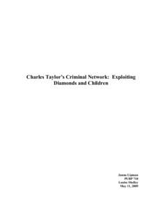 Charles Taylor’s Criminal Network: Exploiting Diamonds and Children Janna Lipman PUBP 710 Louise Shelley