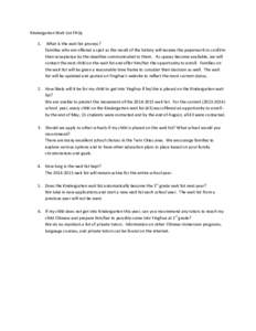 Kindergarten Wait List FAQs 1. What is the wait list process? Families who are offered a spot as the result of the lottery will receive the paperwork to confirm their acceptance by the deadline communicated to them. As s