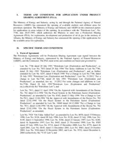 I.  TERMS AND CONDITIONS FOR APPLICATION UNDER PRODUCT SHARING AGREEMENT (P.S.A).  The Ministry of Energy and Industry, acting by and through the National Agency of Natural