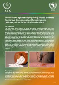 Interventions against major poverty related diseases to improve disease control: Human immunodeficiency virus, tuberculosis and malaria The challenge… The three major killer diseases in Africa are human immuno-deficien