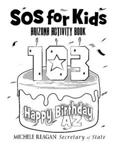 SOS for Kids  An Arizona Secretary of State publication My name is Arizona and I’ll be 103 years old on February 14, 2015.