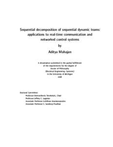 Sequential decomposition of sequential dynamic teams: applications to real-time communication and networked control systems by Aditya Mahajan A dissertation submitted in the partial fulfillment