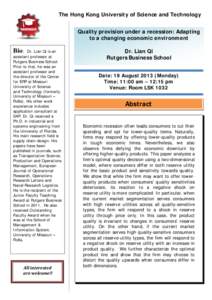 The Hong Kong University of Science and Technology Quality provision under a recession: Adapting to a changing economic environment Bio: Dr. Lian Qi is an assistant professor at