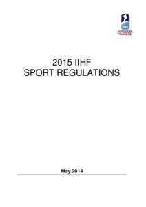 2015 IIHF SPORT REGULATIONS May 2014  IIHF SPORT REGULATIONS