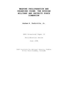 WEAPONS PROLIFERATION AND ORGANIZED CRIME: THE RUSSIAN MILITARY AND SECURITY FORCE DIMENSION  Graham H. Turbiville, Jr.