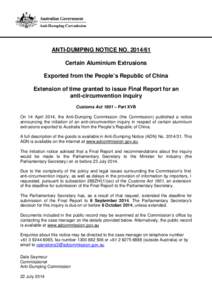 ANTI-DUMPING NOTICE NO[removed]Certain Aluminium Extrusions Exported from the People’s Republic of China Extension of time granted to issue Final Report for an anti-circumvention inquiry Customs Act 1901 – Part XVB