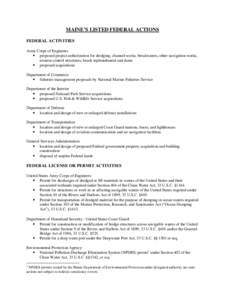 MAINE’S LISTED FEDERAL ACTIONS FEDERAL ACTIVITIES Army Corps of Engineers • proposed project authorization for dredging, channel works, breakwaters, other navigation works, erosion control structures, beach replenish