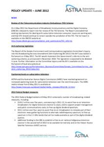 POLICY UPDATE – JUNE 2012 NEWS Review of the Telecommunications Industry Ombudsman (TIO) Scheme On 4 May 2012 the Department of Broadband, Communications and the Digital Economy (DBCDE) released its report into the rev