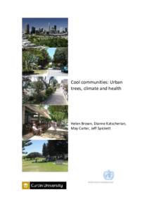 Cool communities: Urban trees, climate and health Helen Brown, Dianne Katscherian, May Carter, Jeff Spickett