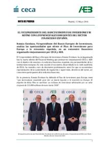 NOTA DE PRENSA  Madrid, 12 Mayo 2016 EL VICEPRESIDENTE DEL BANCO EUROPEO DE INVERSIONES SE REÚNE CON LOS PRINCIPALES DIRIGENTES DEL SECTOR