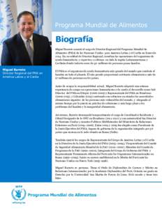 Programa Mundial de Alimentos  Biografía Miguel Barreto asumió el cargo de Director Regional del Programa Mundial de Alimentos (PMA) de las Naciones Unidas para América Latina y el Caribe en Enero de[removed]En su calid