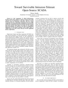 Toward Survivable Intrusion-Tolerant Open-Source SCADA Thomas Tantillo Department of Computer Science at Johns Hopkins University  Abstract—As vital components of critical infrastructure,