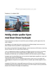 PRESSEMEDDELELSE Fredericia, 12. oktober 2014 Heldig vinder padler hjem med Boat Show-havkajak Fredericia Boat Show har tradition for at sætte flotte præmier på højkant, og 2015-udgaven bliver ikke