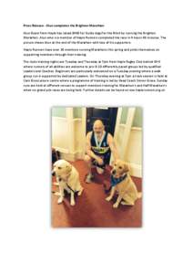 Press Release - Alun completes the Brighton Marathon Alun Evans from Hayle has raised £400 for Guide dogs for the Blind by running the Brighton Marathon. Alun who is a member of Hayle Runners completed the race in 4 hou