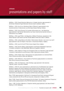 APPENDIX  presentations and papers by staff McMillan, J. 2003, Dispute Resolution Mechanisms in Complex Industries, paper presented to the National Alternative Dispute Resolution Advisory Council conference, Sydney. McMi