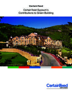 CertainTeed  CertainTeed Gypsum’s Contributions to Green Building  Montage Deer Valley Resort – Park City, Utah