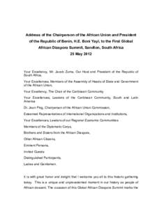 Address of the Chairperson of the African Union and President of the Republic of Benin, H.E. Boni Yayi, to the First Global African Diaspora Summit, Sandton, South Africa 25 May[removed]Your Excellency, Mr. Jacob Zuma, Our