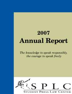 2007  Annual Report The knowledge to speak responsibly, the courage to speak freely