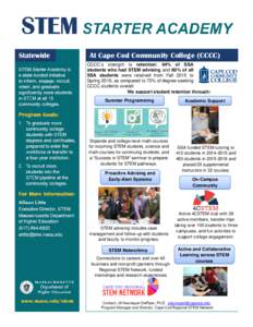 At Cape Cod Community College (CCCC) CCCC’s strength is retention: 94% of SSA students who had STEM advising and 80% of all SSA students were retained from Fall 2015 to Spring 2016, as compared to 72% of degree-seeking