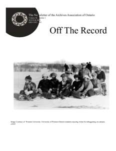 The Newsletter of the Archives Association of Ontario Volume 30, Number 1 WINTER 2014 ISSN[removed]Off The Record