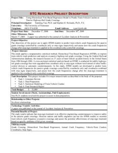 STC RESEARCH PROJECT DESCRIPTION Project Title: Using Hierarchical Tree-Based Regression Model to Predict Train-Vehicle Crashes at Passive Highway-Rail Grade Crossings Principal Investigator: Xuedong Yan, Ph.D. and Steph