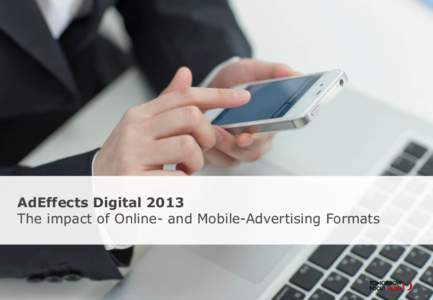 AdEffects Digital 2013 The impact of Online- and Mobile-Advertising Formats AGENDA 1