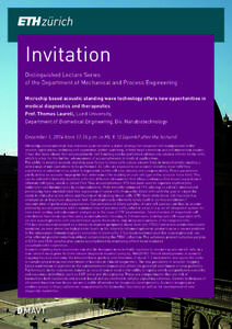 Invitation Distinguished Lecture Series of the Department of Mechanical and Process Engineering Microchip based acoustic standing wave technology offers new opportunities in medical diagnostics and therapeutics Prof. Tho