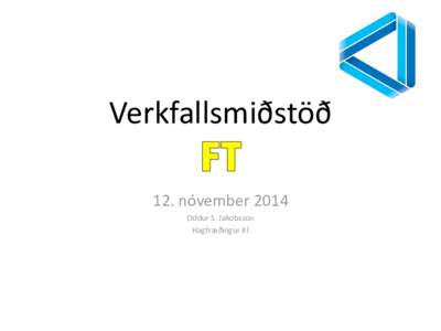 Verkfallsmiðstöð 12. nóvember 2014 Oddur S. Jakobsson Hagfræðingur KÍ  Janúar 2008