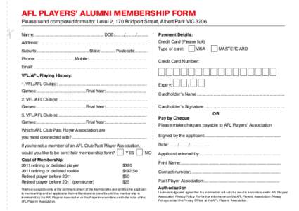 AFL Players’ Alumni membership form Please send completed forms to: Level 2, 170 Bridport Street, Albert Park VIC 3206 Name:.............................................................. DOB:........./........../......