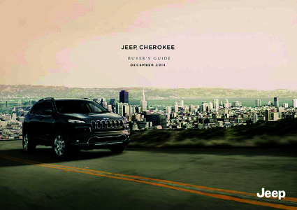 J e e p® C h e r o k e e buyer’s guide D E C E M B ER[removed] CHEROKEE MODEL HIGHLIGHTS