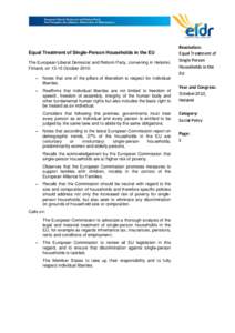 Equal Treatment of Single-Person Households in the EU The European Liberal Democrat and Reform Party, convening in Helsinki, Finland, on[removed]October 2010: Notes that one of the pillars of liberalism is respect for indi