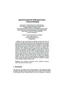 Agent Environments for Multi-Agent Systems – A Research Roadmap Danny Weyns1, Fabien Michel2, H. Van Dyke Parunak, Olivier Boissier, Michael Schumacher, Alessandro Ricci (Organizers E4MAS – 10 Years Later) Anarosa Br