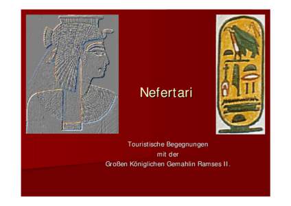 Nefertari  Touristische Begegnungen mit der Großen Königlichen Gemahlin Ramses II.