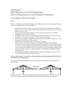 Homework 7 JHU Department of Civil EngineeringPerspectives on the evolution of structures In class assignment: The San Martin Bridge Names: Today we will visit the new pedestrian bridge over San Martin Drive at 