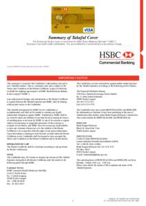Summary of Takaful Cover  The following Takaful cover is exclusive to HSBC Bank Malaysia Berhad (“HSBC”) Business Visa Gold credit cardholders. You are entitled to it automatically and without charge.  Issued by HSBC