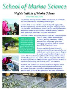 School of Marine Science Virginia Institute of Marine Science www.vims.edu/sms The problems affecting estuaries and the coastal ocean are formidable and continue to intensify as coastal populations grow.